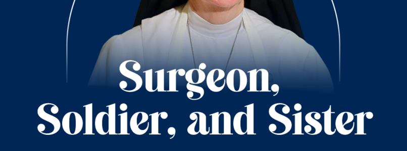 Surgeon, Soldier, and Sister | Sr. Deirdre Byrne | R4H