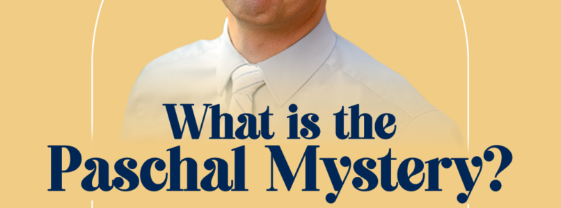 What is the paschal mystery?